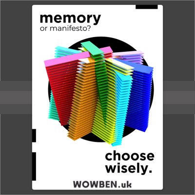 Memory or Manifesto • Wowben.uk