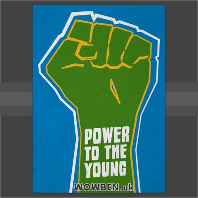 Power to the Young • Wowben.uk