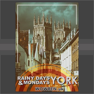 York Rainy Days and Mondays• Wowben.uk