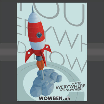 Youre Everywhere and Nowhere Rocket• Wowben.uk